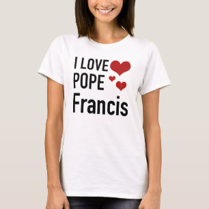 I LIEBE-PAPST FRANCIS T-Shirt