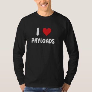 I Liebe Payloads - Herz - Dump Truck Drive Driver T-Shirt
