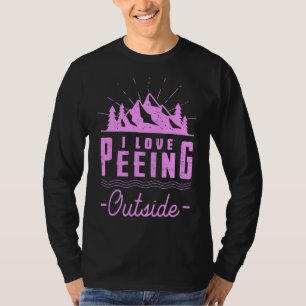 I Liebe Peeing Outdoor Wandern Camping Außenbereic T-Shirt