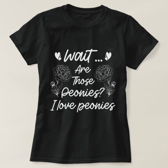 I Liebe Peonies Niedlich Peony Blume Lover Spaß Zi T-Shirt (Design vorne)