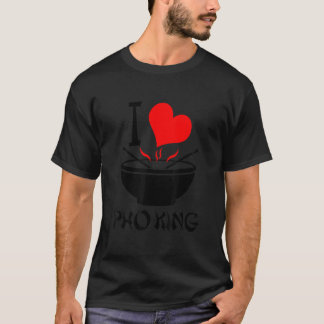 I Liebe Pho King, Funny Pho Soup 1 T-Shirt