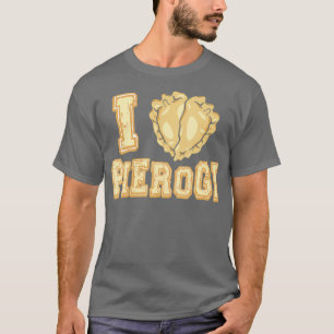 I Liebe Pierogi Perogi Pierogies Polnisch T-Shirt