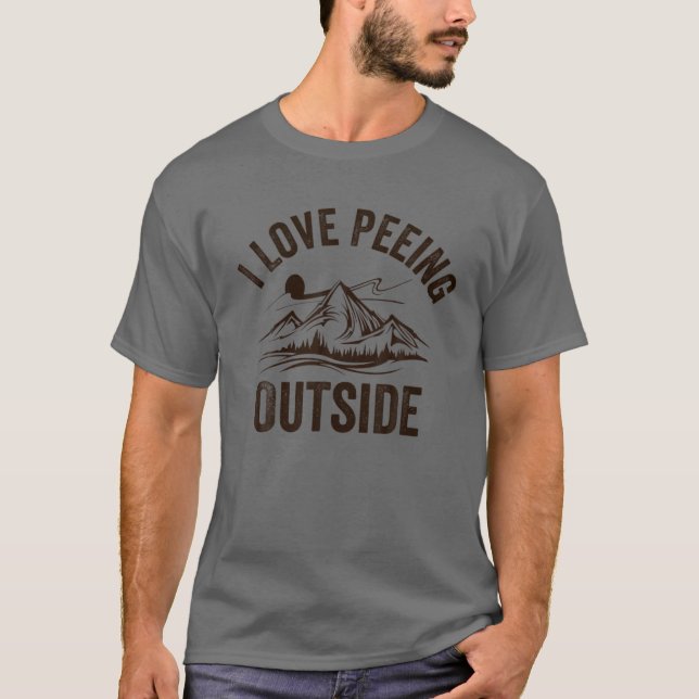 I Liebe Pissen Außerhalb Camping Wandern T-Shirt (Vorderseite)