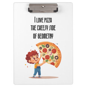 "I Liebe Pizza: The Cheesy Side of Geometry" lusti Klemmbrett