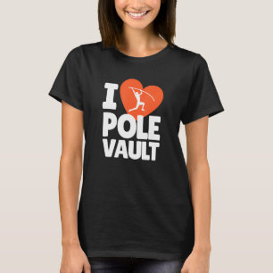 I Liebe Pole Vault Pole Vaulwurf High Jump Vault a T-Shirt