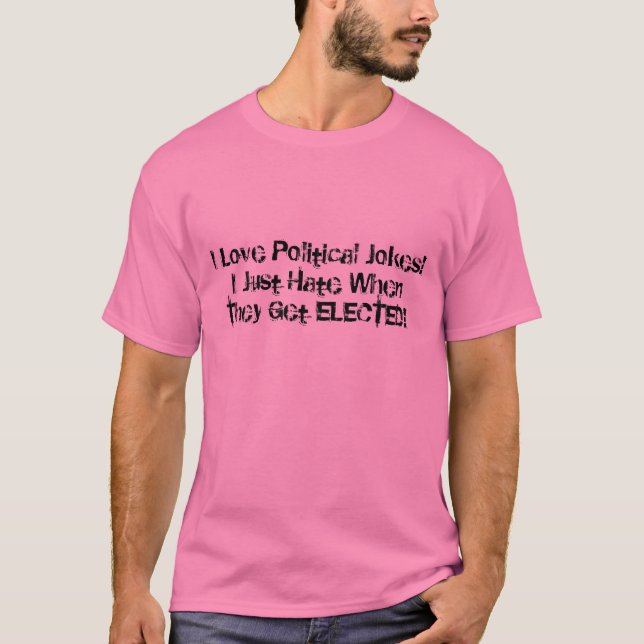 I Liebe-politische Witze! Ich hasse gerade wenn T-Shirt (Vorderseite)