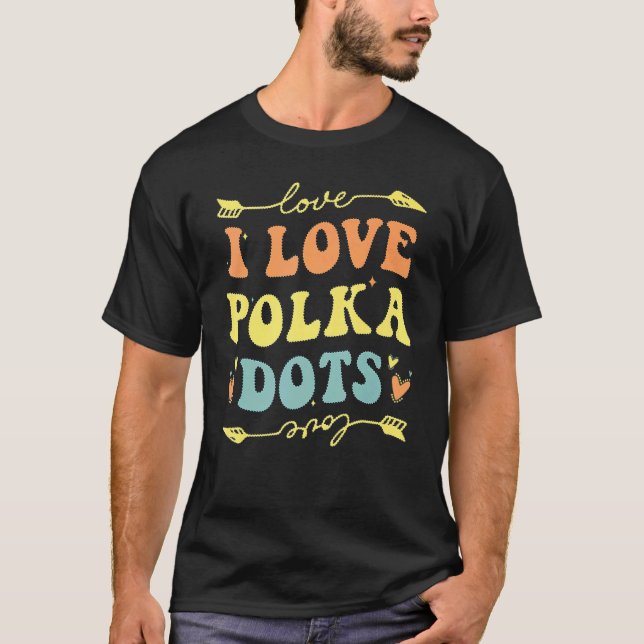 I Liebe Polka Dots Groovy Retro Männer Frauen glüc T-Shirt (Vorderseite)