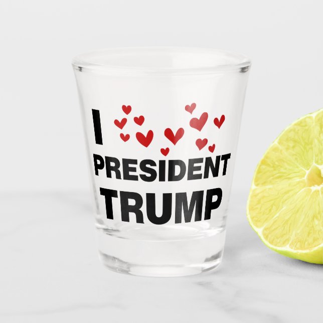 I Liebe Präsident Trump hört Schnapsglas (Vorderseite)