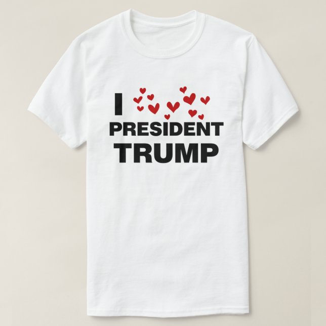 I Liebe Präsident Trump hört T-Shirt (Design vorne)