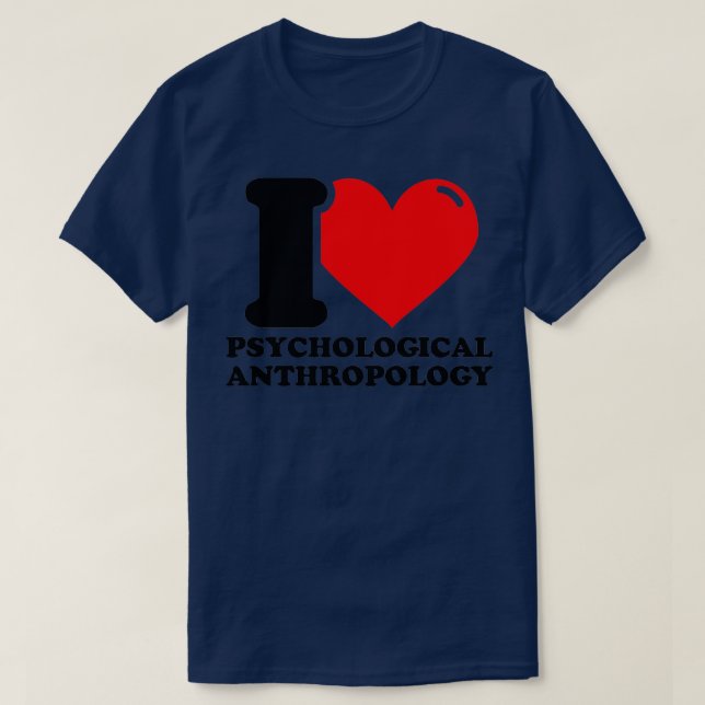I Liebe Psychologische Anthropologie T-Shirt (Design vorne)
