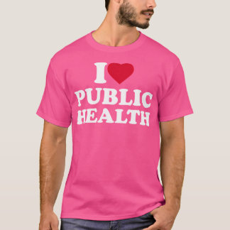 I Liebe Public Health Lover Worker Nurse Doctor He T-Shirt