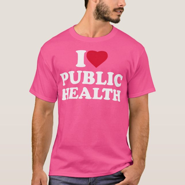 I Liebe Public Health Lover Worker Nurse Doctor He T-Shirt (Vorderseite)