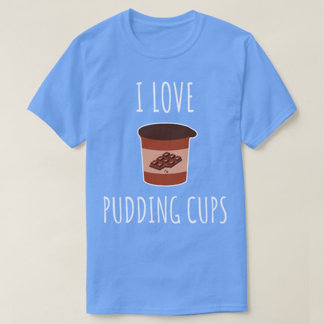I Liebe Pudding Cups T-Shirt (Design vorne)