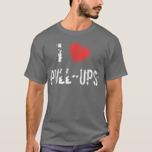 I Liebe PullUps Workout T T-Shirt