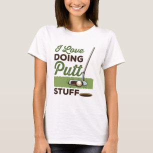 I Liebe Putt Stuff Funny Golf Putting T-Shirt