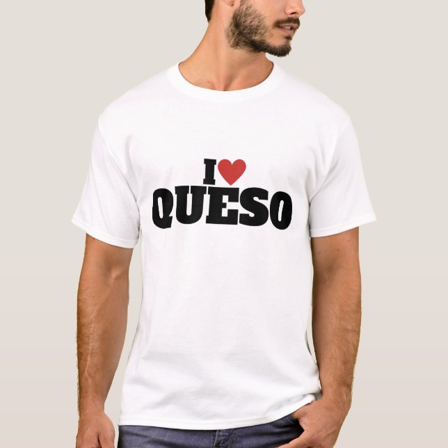 I Liebe Queso T-Shirt (Vorderseite)