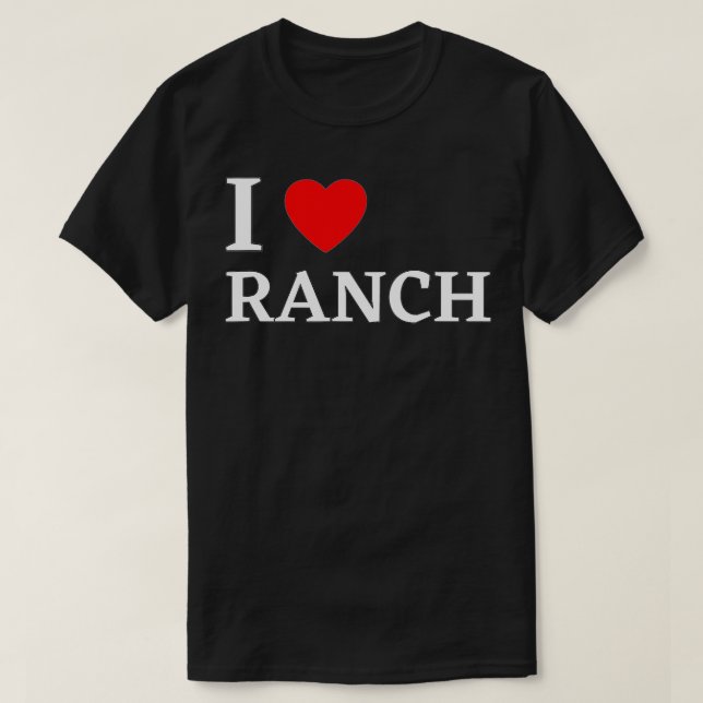 I Liebe Ranch Ranch Dressing Lover Geschenk T-Shirt (Design vorne)