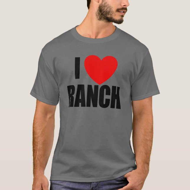 I Liebe Ranch Salad Dressing Ranch Lover Liebe Ran T-Shirt (Vorderseite)