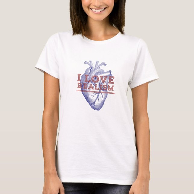 I Liebe Realismus T-Shirt (Vorderseite)