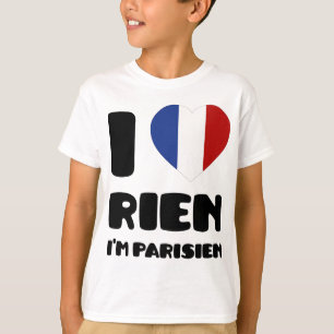 I Liebe "Rien" bin ich Parisien:) T-Shirt