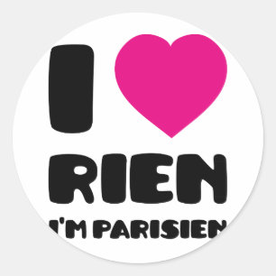 I Liebe "Rien" I'm Parisien :) Runder Aufkleber