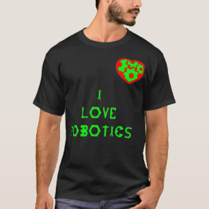I LIEBE ROBOTICS HERZ T-Shirt