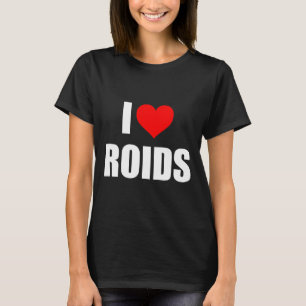 I Liebe Roids T-Shirt