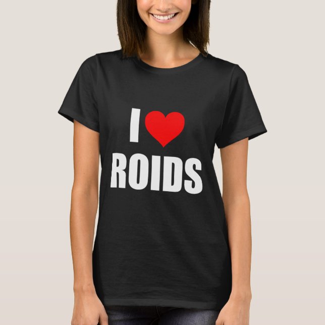 I Liebe Roids T-Shirt (Vorderseite)