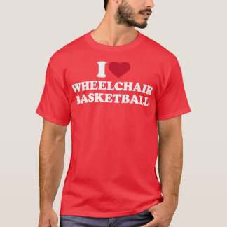 I Liebe Rollstuhlbasketball T-Shirt