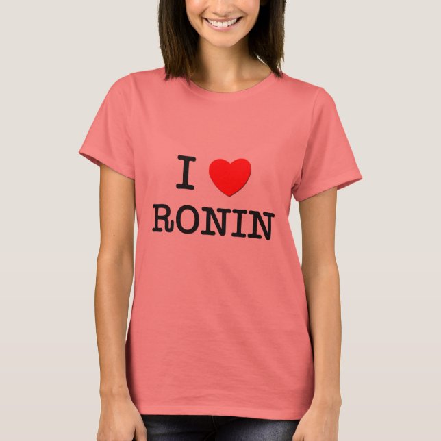I Liebe Ronin T-Shirt (Vorderseite)