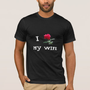 I Liebe (Rose) meine Ehefrau T-Shirt