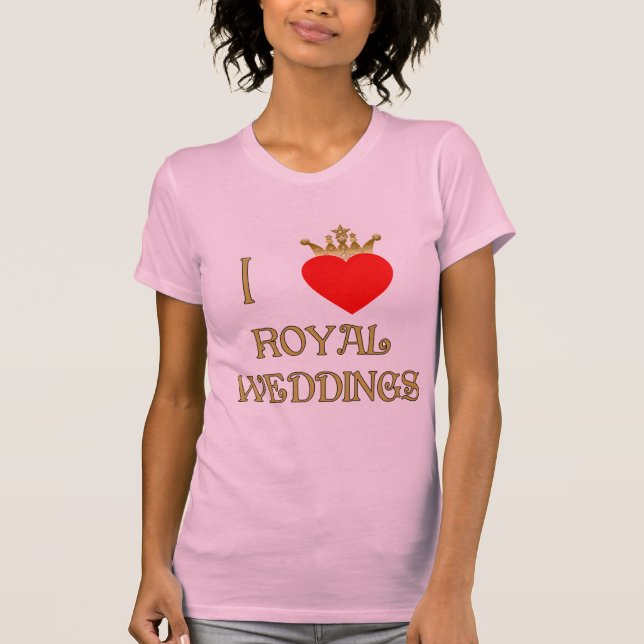 I Liebe Royal Weddings T - Shirt, Tasse, Geschenke T-Shirt (Vorderseite)