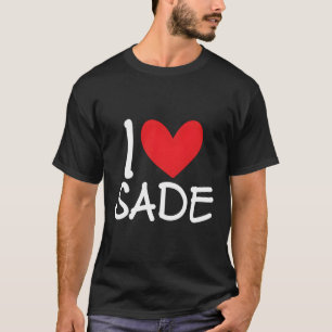 I Liebe Sade Name Er Personalisiert Beste Freundin T-Shirt