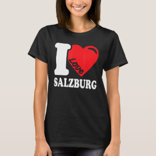 I Liebe Salzburg Stadt Österreich I Liebe Salzburg T-Shirt