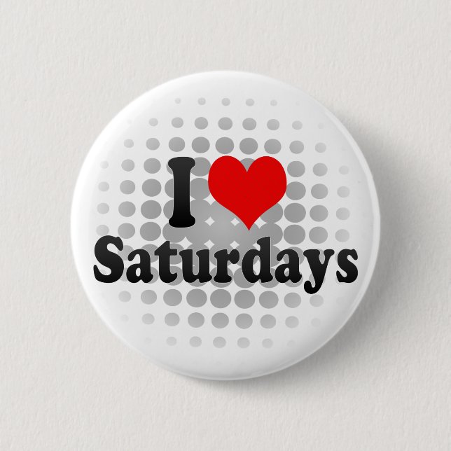 I Liebe Samstage Button (Vorderseite)