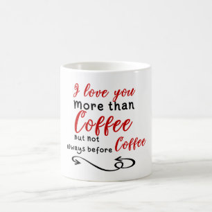 I Liebe Sie mehr als Kaffee aber nicht immer Kaffeetasse