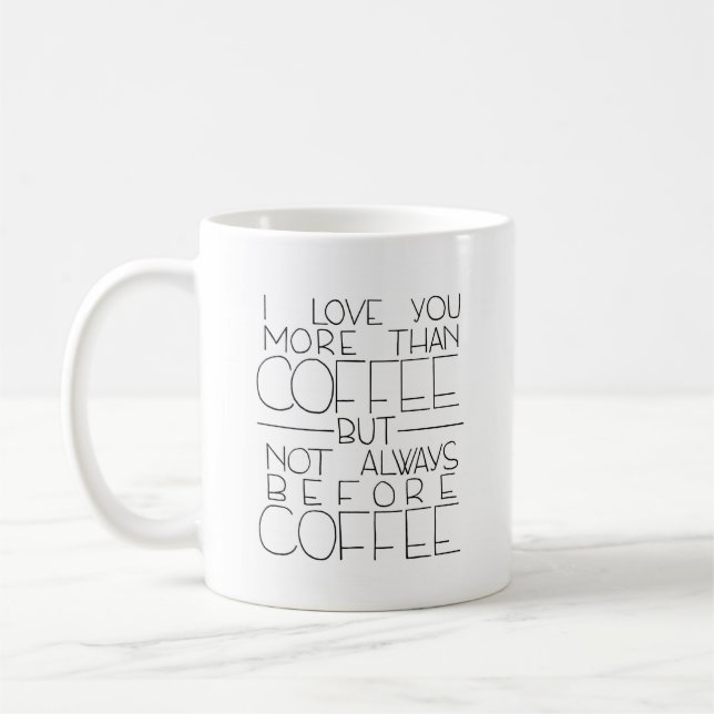 I Liebe Sie mehr als Kaffee aber nicht immer Kaffeetasse (Links)