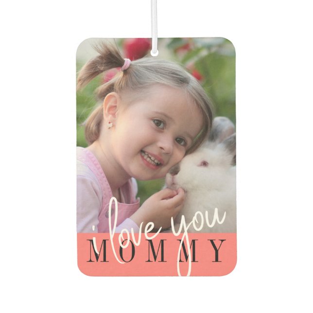 I Liebe Sie Mommy Custom Foto Autolufterfrischer (Vorderseite)