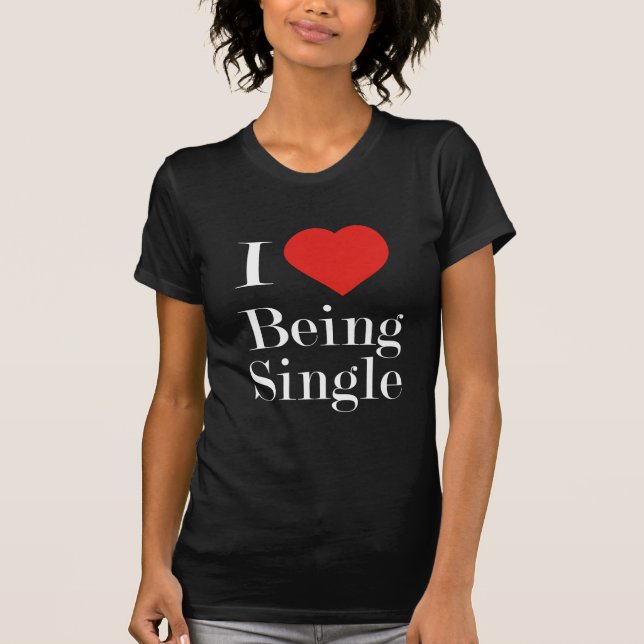 I LIEBE SINGLE T-Shirt (Vorderseite)