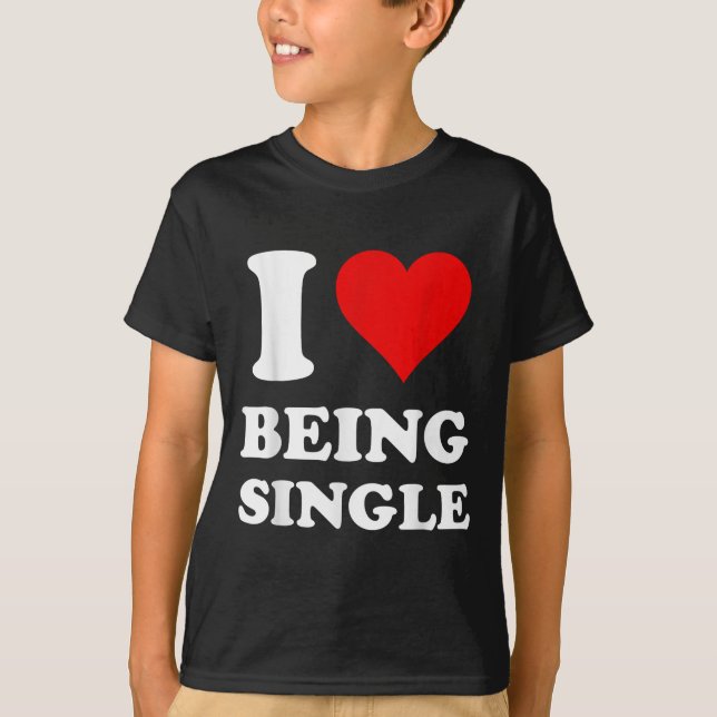 I LIEBE SINGLE T-Shirt (Vorderseite)