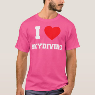 I Liebe Skydiving T-Shirt