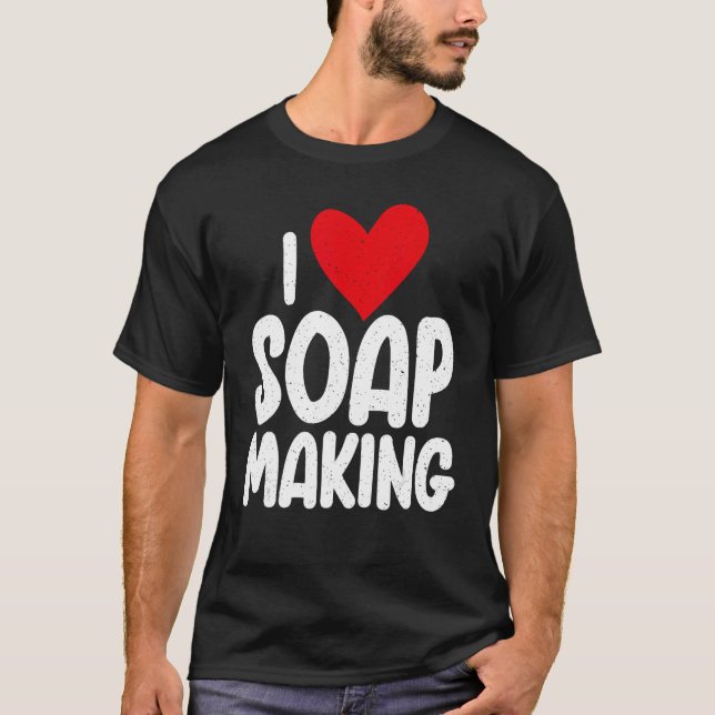 I Liebe Soap Making T-Shirt (Vorderseite)