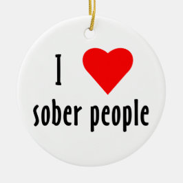 I Liebe Sober People Sprichwort Zitat Keramik Ornament