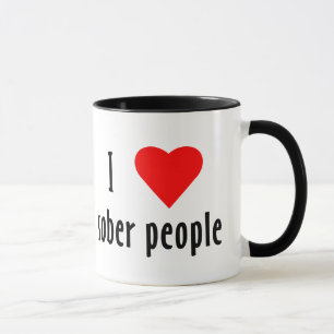 I Liebe Sober People Sprichwort Zitat Tasse