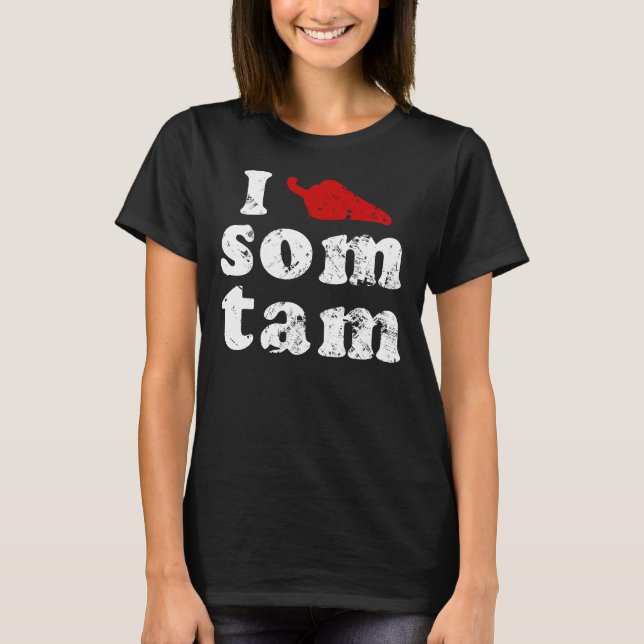 I Liebe-Som Tam ❤ thailändische Isaan Nahrung T-Shirt (Vorderseite)