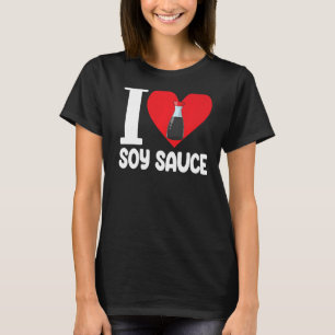 I Liebe Soy Sauce Women Sauce Liebe Feinschmecker T-Shirt