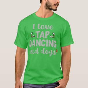 I Liebe Steche Tanzen und Hunde T-Shirt