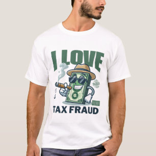 I Liebe - Steuerbetrug T-Shirt