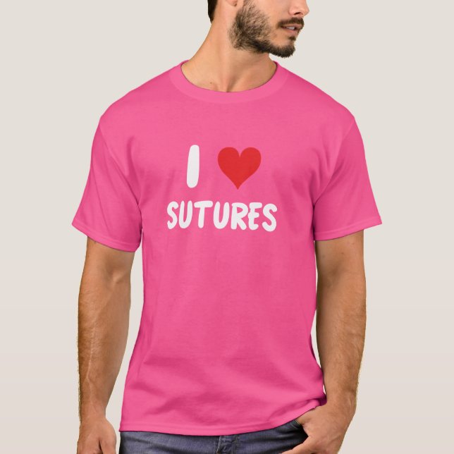 I Liebe Sutures - Doctor Nurse Chirurg Operation E T-Shirt (Vorderseite)