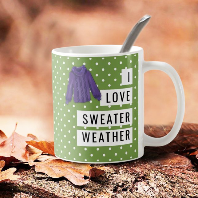 I Liebe Sweater Weather Fun White Polka Dots Green Kaffeetasse (Enjoy the fresh air with a special message mug that shares your feelings. Maybe a gift for someone.)
